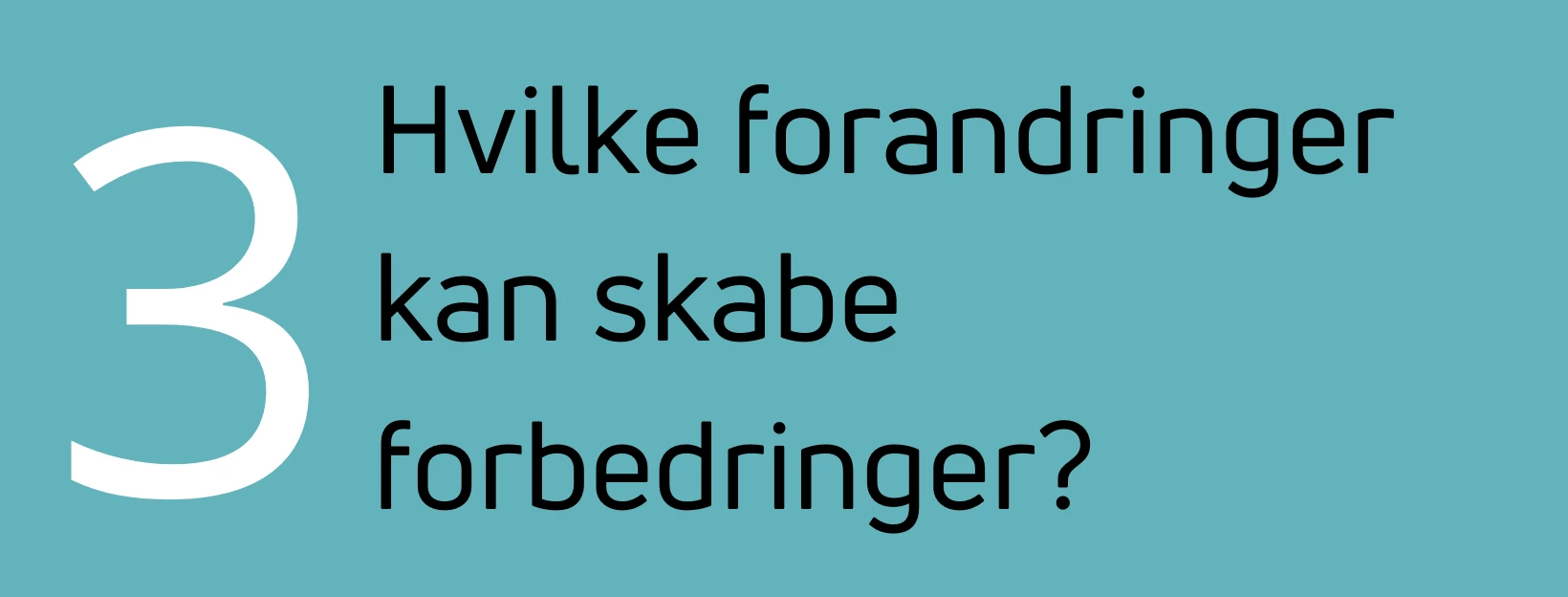 Hvilke forandringer kan skabe forbedringer?