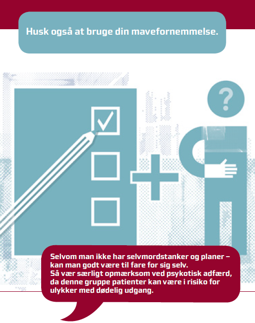 Husk også at bruge din mavefornemmelse. Selvom man ikke har selvmordstanker og planer, kan man godt være til fare for sig selv.